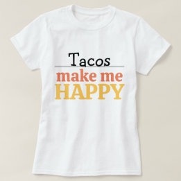 Camiseta Tacos Makes Me Happy Quote Vibrant Modern Foodie