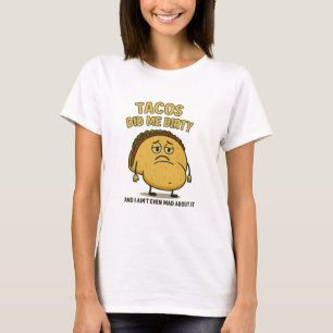 Camiseta Tacos Me Hizo Sucio