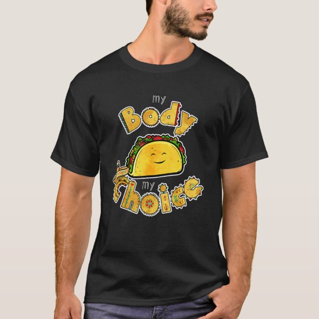 Camiseta Tacos Mi Cuerpo Mi Elección Taco De Comida Mexican (Anverso)