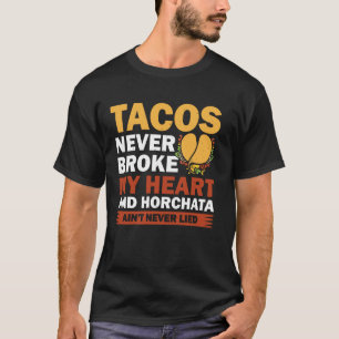 Camiseta Tacos Nunca Me Rompieron El Corazón Y La Horchata 