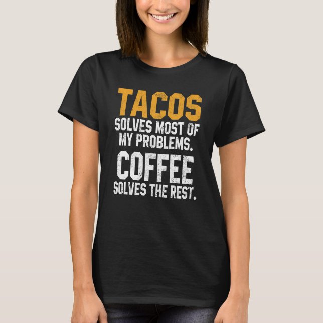 Camiseta Tacos Solves My Problems Coffee  Cinco De Mayo Mex (Anverso)