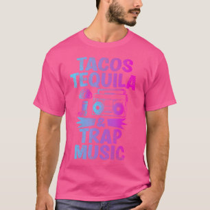 Camiseta Tacos Tequila Trampa Música Funny Hiphop Edm Dance