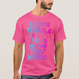 Camiseta Tacos Tequila Trampa Música Funny Hiphop Edm Dance