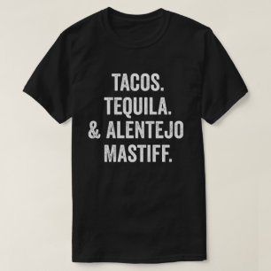 Camiseta Tacos Tequila Y Alentejo Mastiff