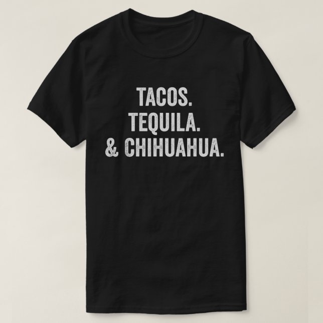Camiseta Tacos Tequila Y Chihuahua (Diseño del anverso)