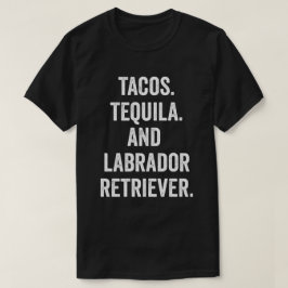 Camiseta Tacos Tequila Y Labrador Retriever