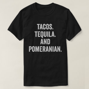 Camiseta Tacos Tequila Y Pomerania