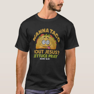 Camiseta Tacos Wanna Taco Bout Jesus Lettuce Pray