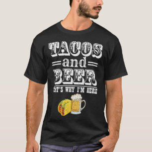 Camiseta Tacos y cerveza por eso estoy aquí Bebedor de cerv