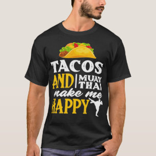 Camiseta Tacos Y Muay Thai Me Hacen Feliz Luchador Gracioso