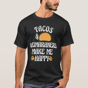 Camiseta Tacos y Weimaraners son felices humor de Mascotas