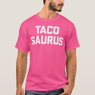 Camiseta Tacosaurus Frase Divertida Sarcástica Tacos Comida