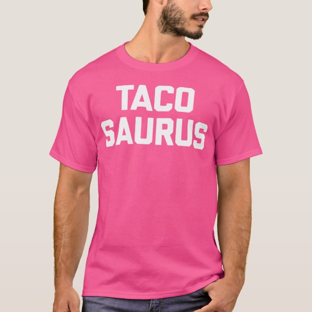 Camiseta Tacosaurus Funny Saying Sarcastic Tacos Food Taco (Anverso)