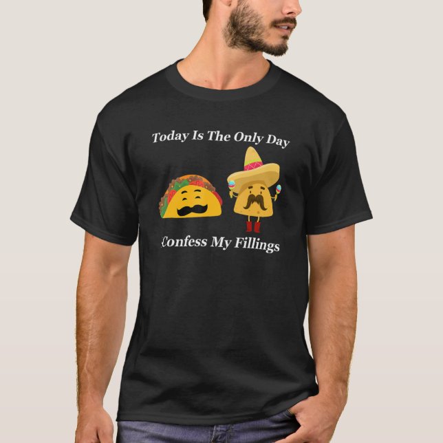 Camiseta taday is the only day I confess my fillings tacos (Anverso)