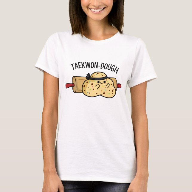 Camiseta Taekwon-Dough Funny Baking Pun (Anverso)
