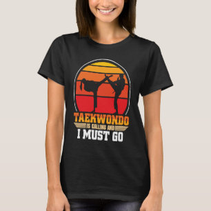 Camiseta Taekwondo Está Llamando Y Debo Ir A Taekwondo