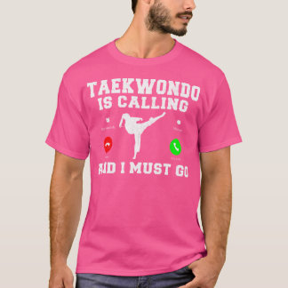 Camiseta Taekwondo Está Llamando Y Debo Ir A Taekwondo
