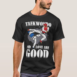 Camiseta Taekwondo Y El Amor Son Buenos Taekwondo