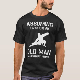 Camiseta Tai Chi Asumiendo Que Yo Solo Era Un Hombre Mayor