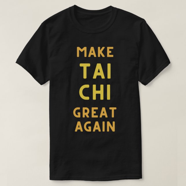Camiseta Tai Chi divertida hace que Tai Chi vuelva a ser gr (Diseño del anverso)