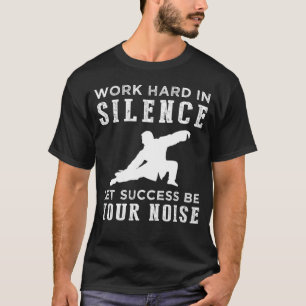 Camiseta Tai chi trabaja duro en silencio cita de té
