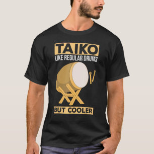 Camiseta Taiko - Like Regular Drums - But Cooler Drummer En