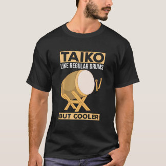 Camiseta Taiko - Like Regular Drums - But Cooler Drummer En