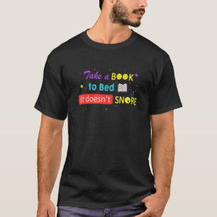 Camiseta Take A Book To Bed It Doesnu2019t Snore For Book