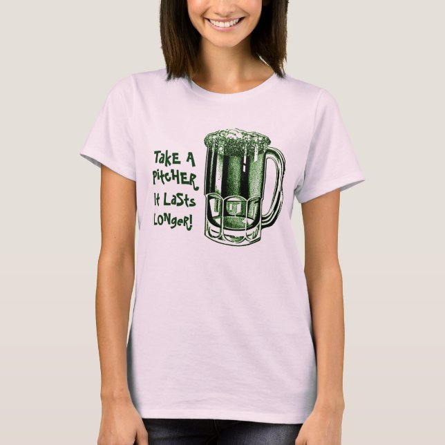 Camiseta Take a pitcher it lasts longer (Anverso)