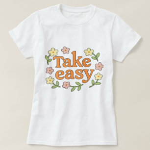 Camiseta "Take Easy": Positive Retro Floral Illustration