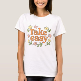 Camiseta "Take Easy": Positive Retro Floral Illustration