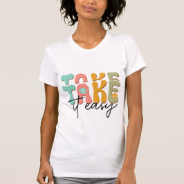 Camiseta Take It Easy Relaxing Mental Health Self Care