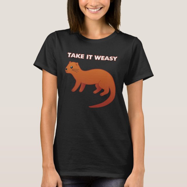 Camiseta TAKE IT WEASY  Animal Pun Take It Easy Weasel Cute (Anverso)