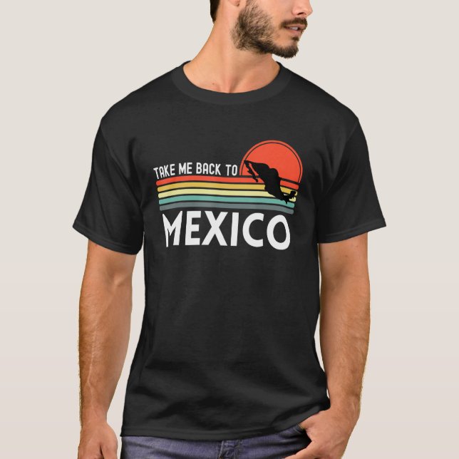 Camiseta Take Me Back To Mexico Mexican Vacation Travel Vin (Anverso)