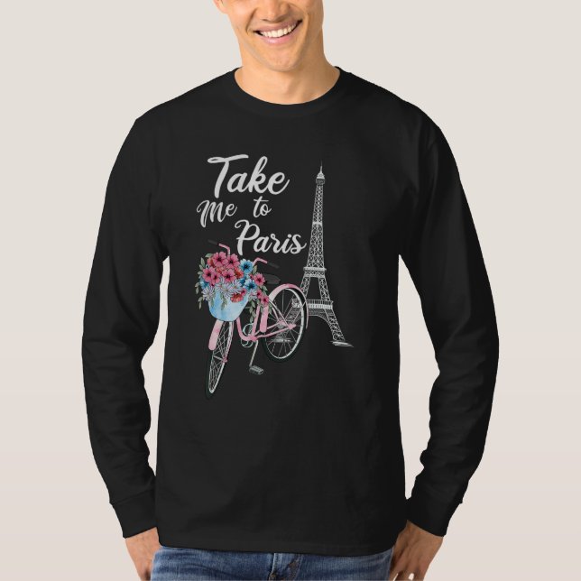 Camiseta Take Me To Paris Eiffel Tower Travel Romantic Love (Anverso)