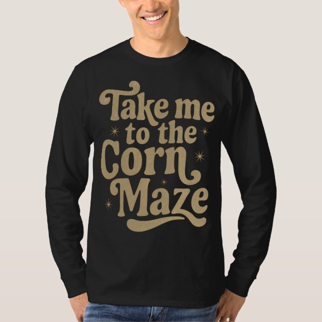 Camiseta Take Me to the Corn Maze (Anverso)