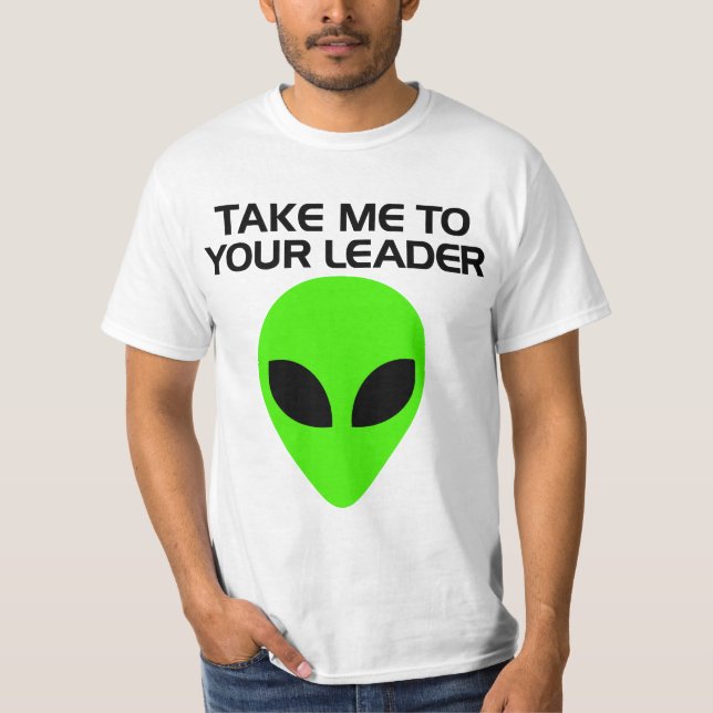 Camiseta Take me to Your Leader - Alien (Anverso)