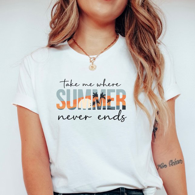 Camiseta Take Me Where Summer Never Ends; Tropical Vacation (Subido por el creador)