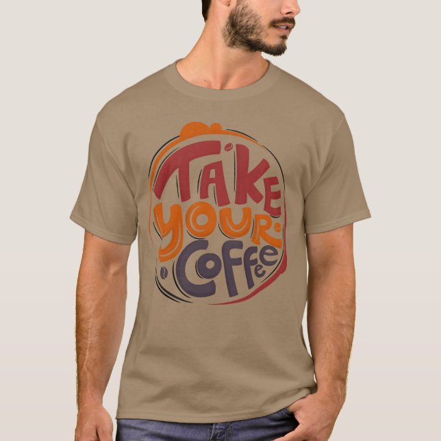 Camiseta Take your best morning coffee friends (Anverso)