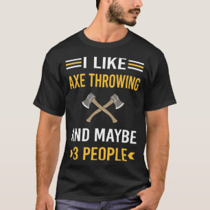 Camiseta Tal vez 3 personas hachas de lanzamiento