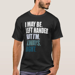 Camiseta Tal vez a la izquierda pero siempre a la derecha a