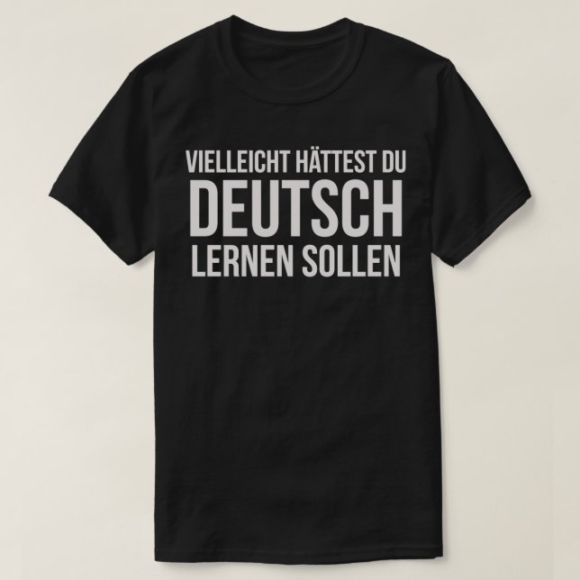 Camiseta Tal vez deberías haber aprendido Alemania graciosa (Diseño del anverso)