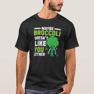 Camiseta Tal Vez el Brócoli Tampoco te Gusta a Ti También V