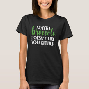 Camiseta Tal vez el brócoli tampoco te gusta   Brócoli