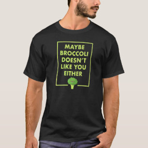 Camiseta Tal Vez El Brócoli Tampoco Te Gusta Vegano
