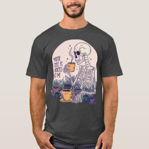 Camiseta Tal vez el café es adicto a mi esqueleto