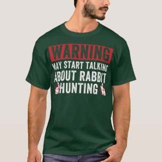 Camiseta Tal vez empiece a hablar sobre la caza de conejos