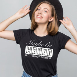 Camiseta Tal vez estoy equivocado pero lo dudo mucho