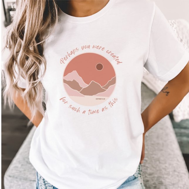 Camiseta Tal Vez Fuiste Creado Como Montaña Rosa Cristiano (Subido por el creador)