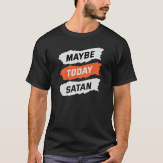 Camiseta Tal vez hoy satan